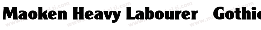 Maoken Heavy Labourer   Gothic字体转换